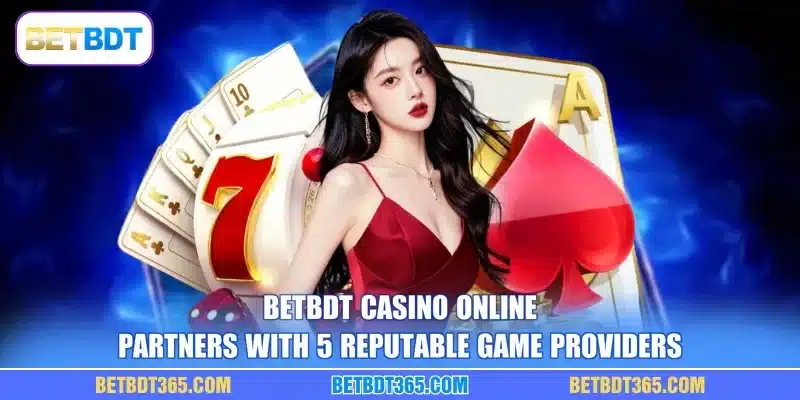 BETBDT casino online partners with 5 reputable game providers