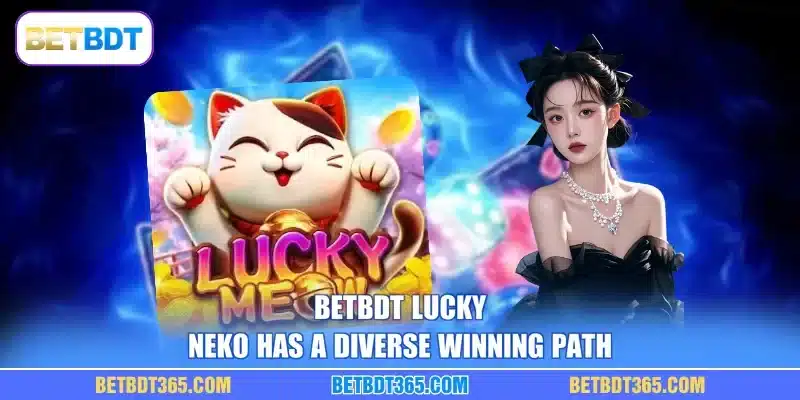 BETBDT Lucky Neko has a diverse winning path