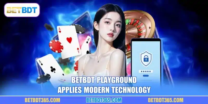 BETBDT playground applies modern technology
