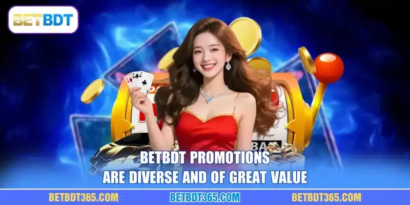 BETBDT promotions are diverse and of great value