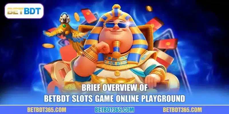 Brief overview of BETBDT slots game online playground