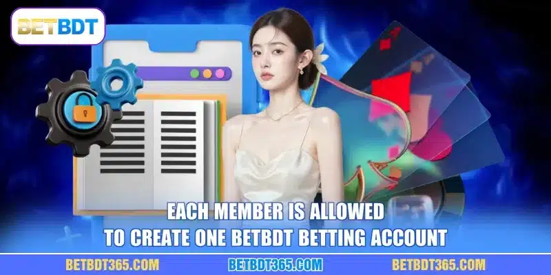 Each member is allowed to create one BETBDT betting account