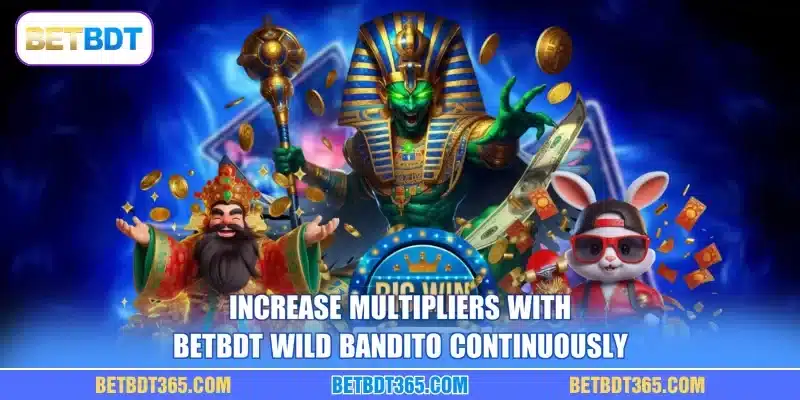 Increase multipliers with BETBDT Wild Bandito continuously