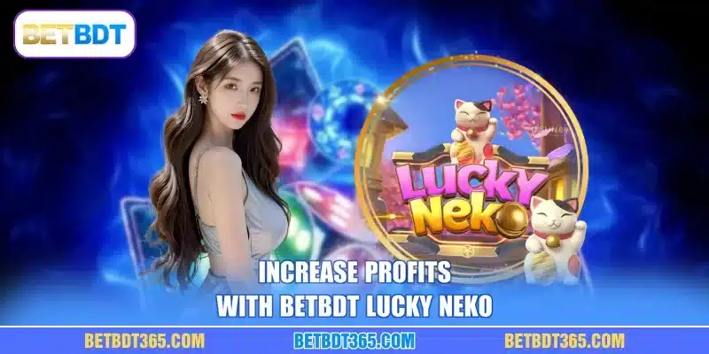 Increase Profits with BETBDT Lucky Neko