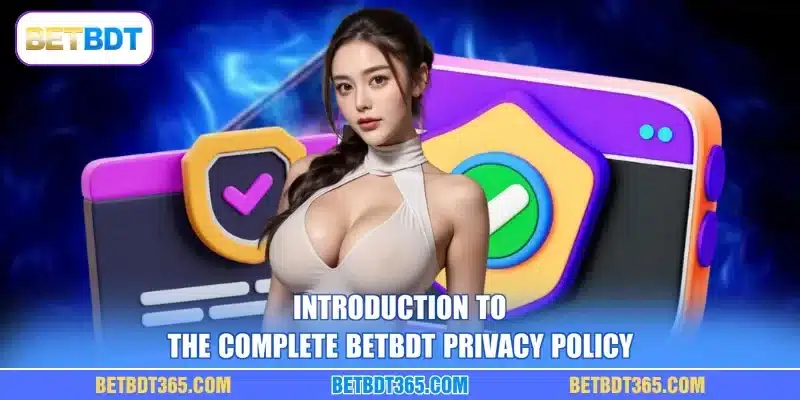 Introduction to the complete BETBDT privacy policy