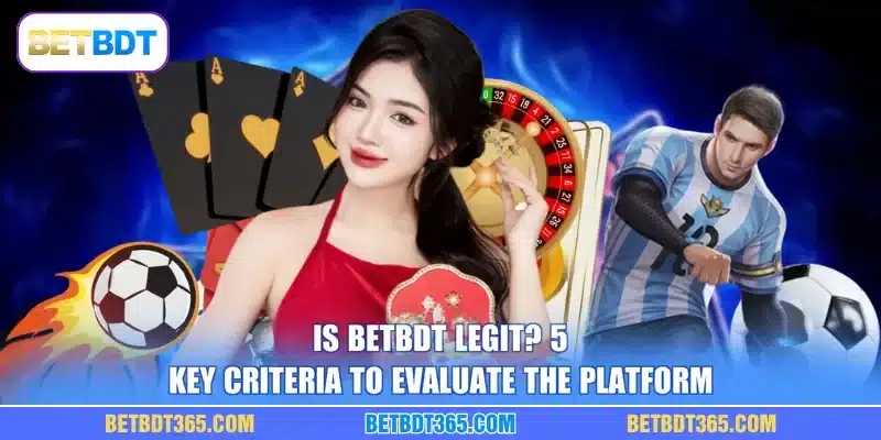 Is BETBDT Legit? 5 Key Criteria To Evaluate The Platform
