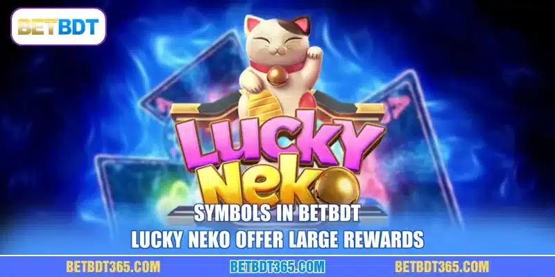 Symbols in BETBDT Lucky Neko offer large rewards