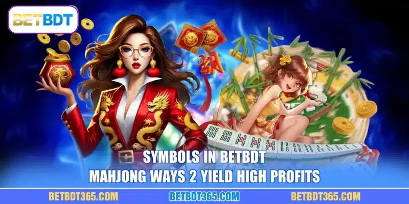 Symbols in BETBDT Mahjong Ways 2 yield high profits