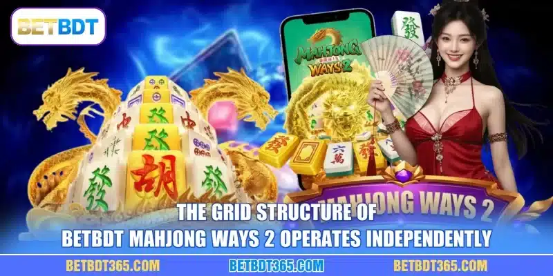The grid structure of BETBDT Mahjong Ways 2 operates independently